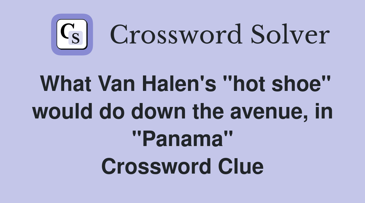 What Van Halen's "hot shoe" would do down the avenue, in "Panama